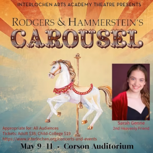 Announcement for Interlochen Arts Academy's production of Rodgers & Hammerstein's Carousel, featuring an illustrated carousel horse and a headshot of Sarah Genne, who plays 2nd Heavenly Friend.
